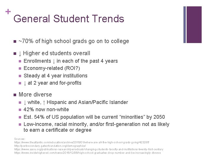 + General Student Trends n ~70% of high school grads go on to college