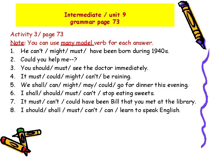 Intermediate / unit 9 grammar page 73 Activity 3/ page 73 Note: You can