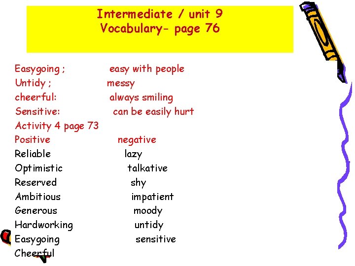 Intermediate / unit 9 Vocabulary- page 76 Easygoing ; easy with people Untidy ;