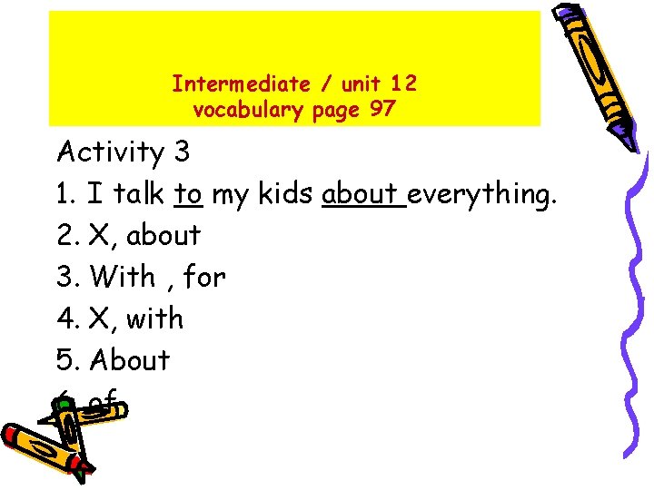 Intermediate / unit 12 vocabulary page 97 Activity 3 1. I talk to my