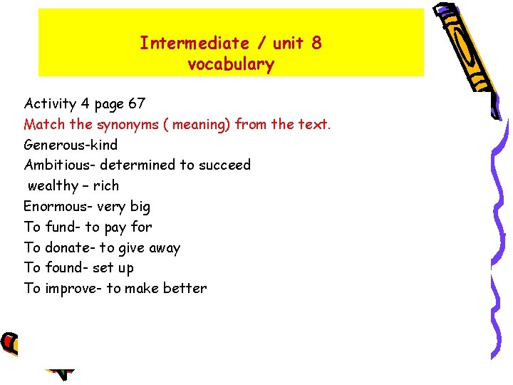 Intermediate / unit 8 vocabulary Activity 4 page 67 Match the synonyms ( meaning)