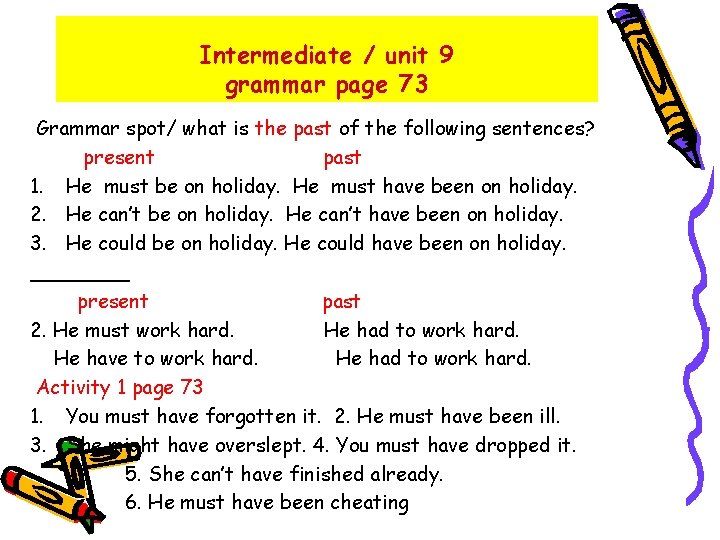 Intermediate / unit 9 grammar page 73 Grammar spot/ what is the past of