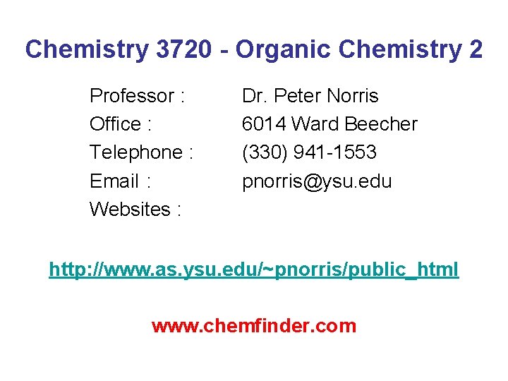 Chemistry 3720 - Organic Chemistry 2 Professor : Office : Telephone : Email :