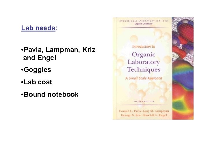 Lab needs: • Pavia, Lampman, Kriz and Engel • Goggles • Lab coat •