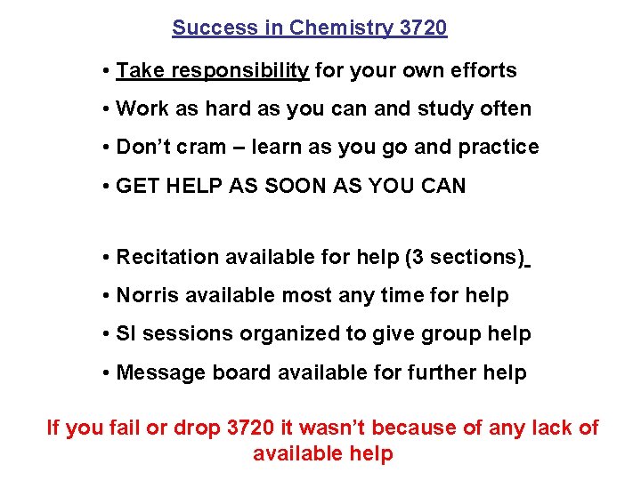 Success in Chemistry 3720 • Take responsibility for your own efforts • Work as