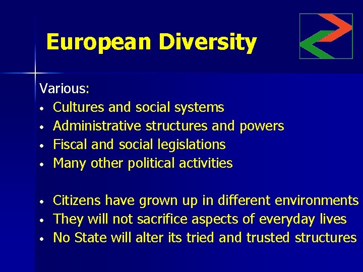 European Diversity Various: • Cultures and social systems • Administrative structures and powers •