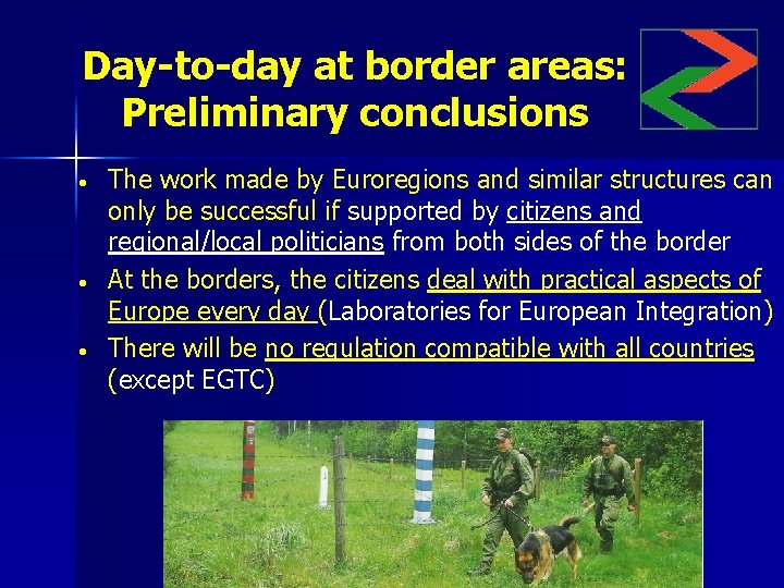 Day-to-day at border areas: Preliminary conclusions • • • The work made by Euroregions