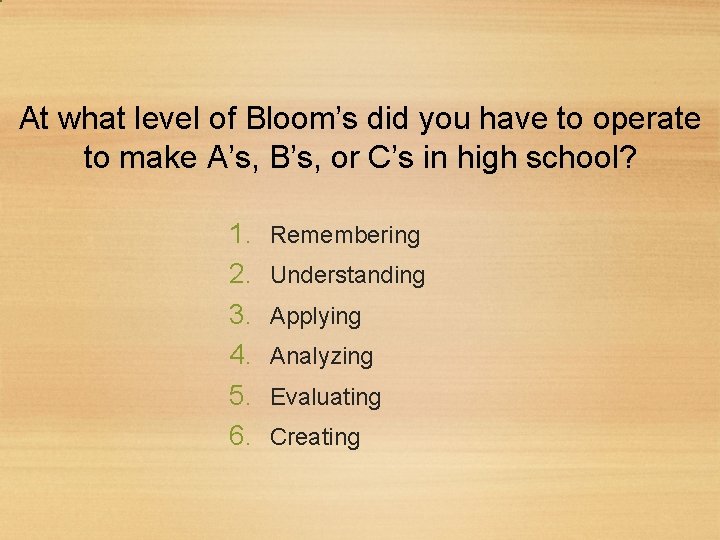 At what level of Bloom’s did you have to operate to make A’s, B’s,