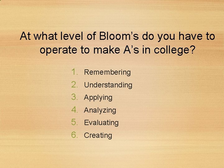 At what level of Bloom’s do you have to operate to make A’s in