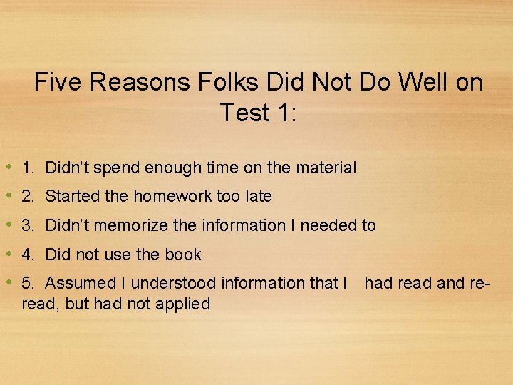 Five Reasons Folks Did Not Do Well on Test 1: • • • 1.