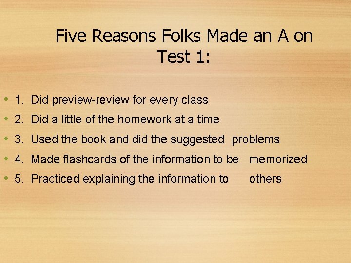 Five Reasons Folks Made an A on Test 1: • • • 1. Did