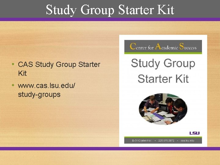 Study Group Starter Kit • CAS Study Group Starter Kit • www. cas. lsu.