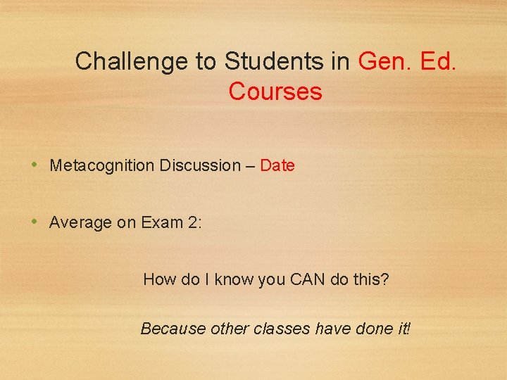 Challenge to Students in Gen. Ed. Courses • Metacognition Discussion – Date • Average