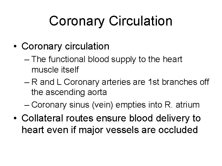 Coronary Circulation • Coronary circulation – The functional blood supply to the heart muscle