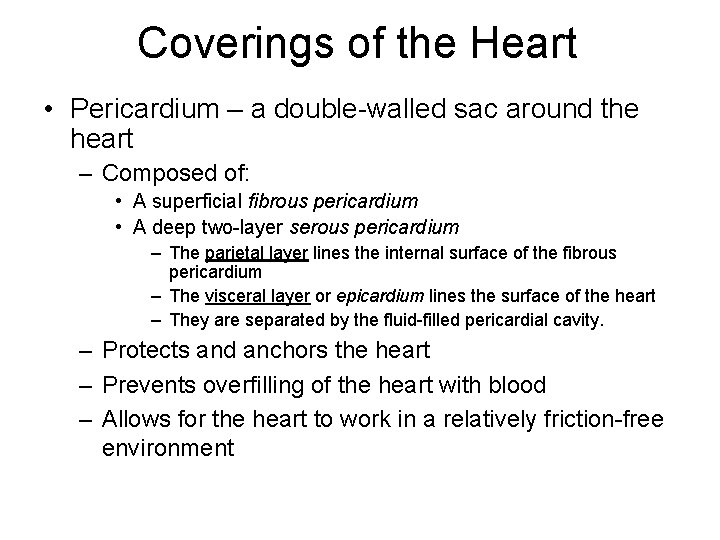 Coverings of the Heart • Pericardium – a double-walled sac around the heart –