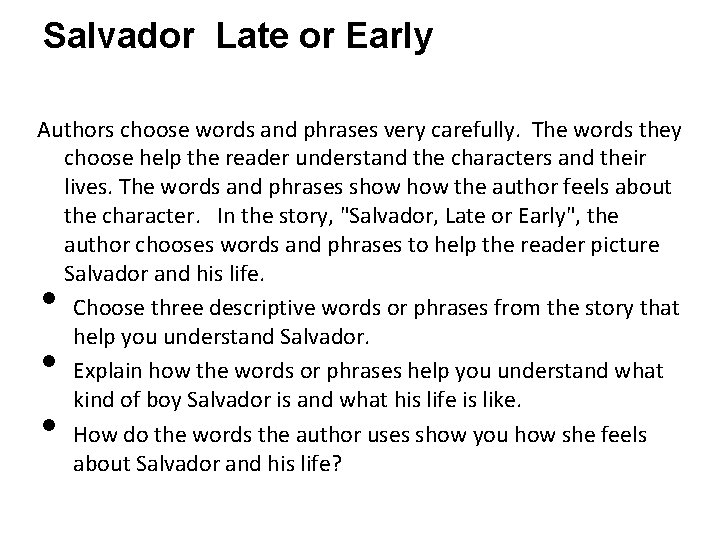 Salvador Late or Early Authors choose words and phrases very carefully. The words they