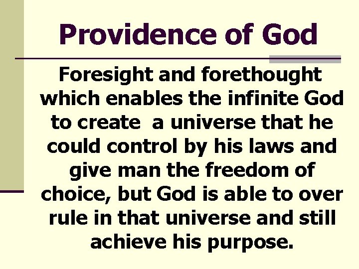 Providence of God Foresight and forethought which enables the infinite God to create a