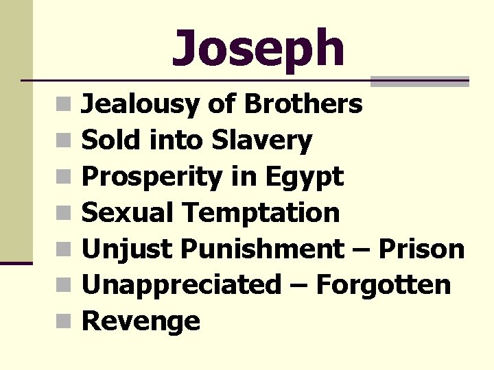 Joseph n n n n Jealousy of Brothers Sold into Slavery Prosperity in Egypt