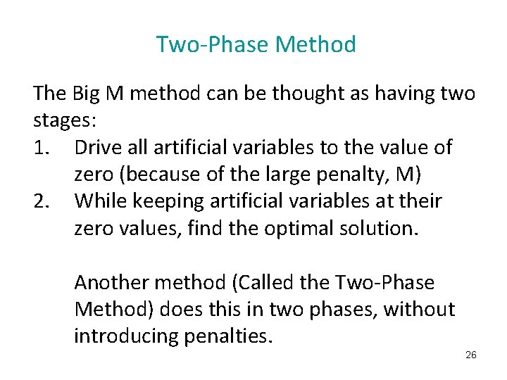 Two-Phase Method The Big M method can be thought as having two stages: 1.