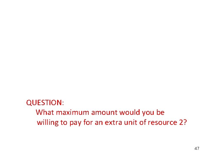QUESTION: What maximum amount would you be willing to pay for an extra unit