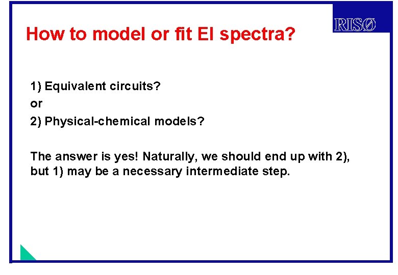 How to model or fit EI spectra? 1) Equivalent circuits? or 2) Physical-chemical models?