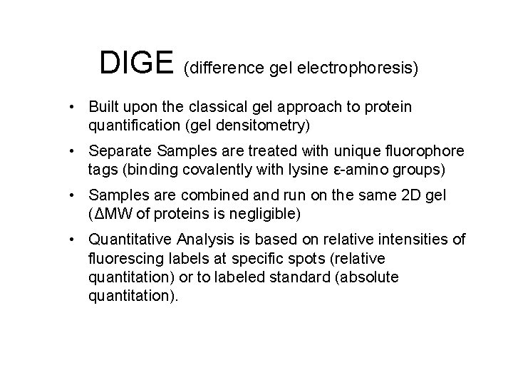 DIGE (difference gel electrophoresis) • Built upon the classical gel approach to protein quantification