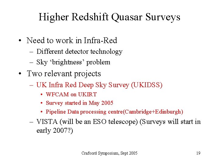 Higher Redshift Quasar Surveys • Need to work in Infra-Red – Different detector technology
