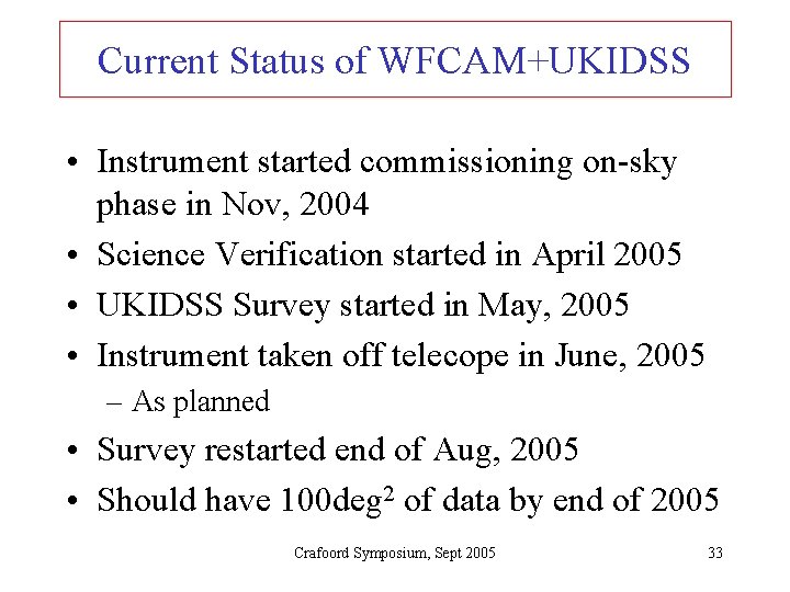 Current Status of WFCAM+UKIDSS • Instrument started commissioning on-sky phase in Nov, 2004 •