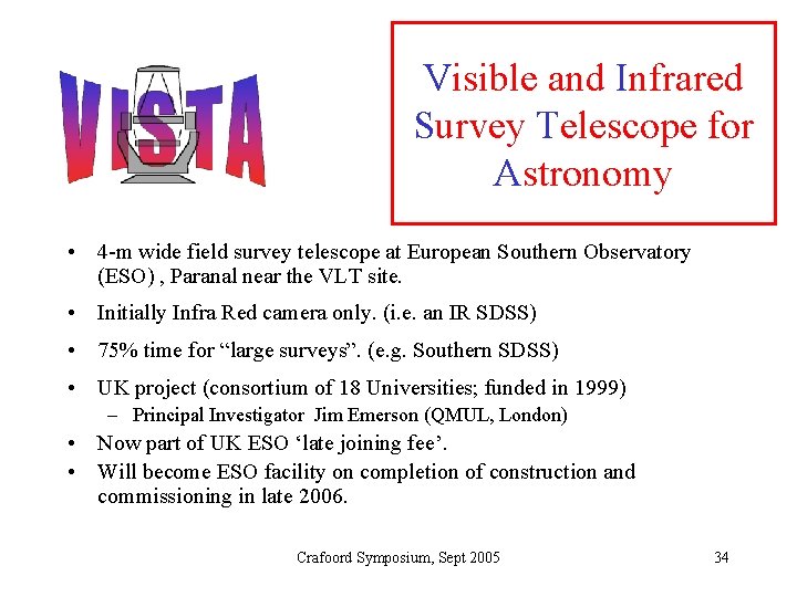 Visible and Infrared Survey Telescope for Astronomy • 4 -m wide field survey telescope