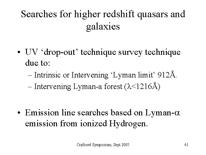 Searches for higher redshift quasars and galaxies • UV ‘drop-out’ technique survey technique due