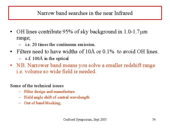 Narrow band searches in the near Infrared • OH lines contribute 95% of sky