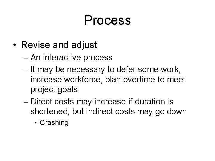 Process • Revise and adjust – An interactive process – It may be necessary