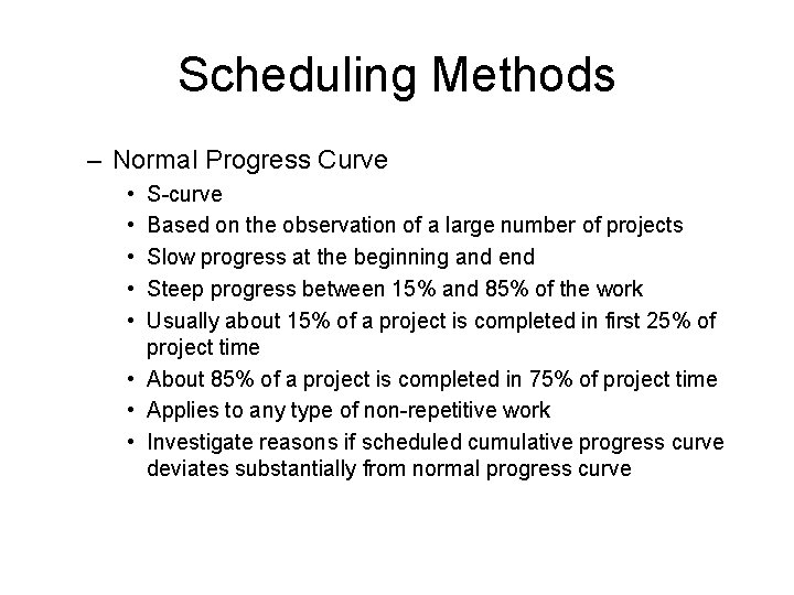 Scheduling Methods – Normal Progress Curve • • • S-curve Based on the observation