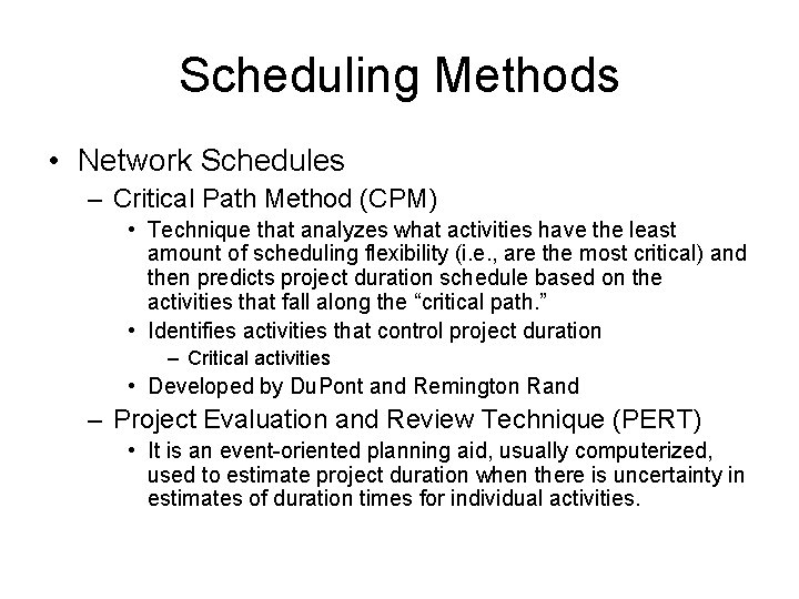 Scheduling Methods • Network Schedules – Critical Path Method (CPM) • Technique that analyzes