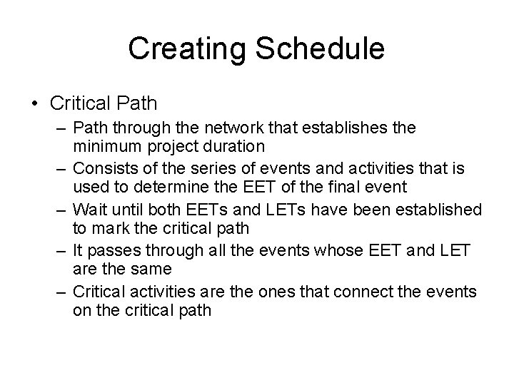 Creating Schedule • Critical Path – Path through the network that establishes the minimum