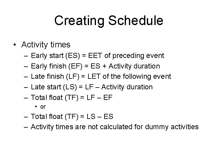 Creating Schedule • Activity times – – – Early start (ES) = EET of