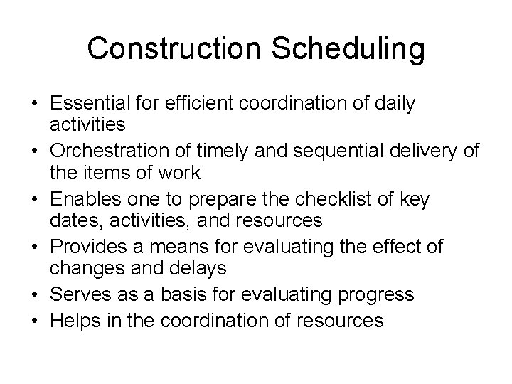 Construction Scheduling • Essential for efficient coordination of daily activities • Orchestration of timely