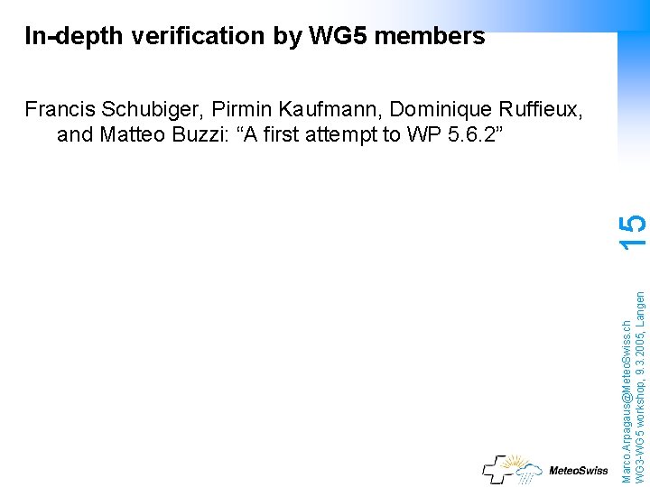 In-depth verification by WG 5 members Marco. Arpagaus@Meteo. Swiss. ch WG 3 -WG 5