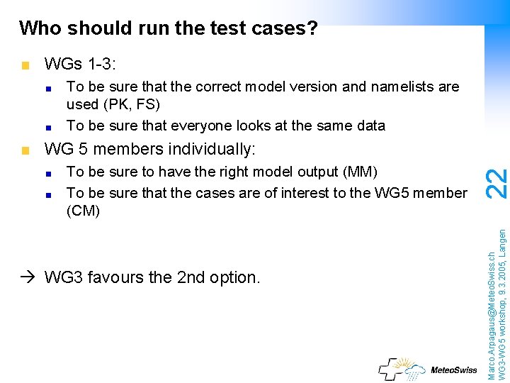 Who should run the test cases? WGs 1 -3: To be sure that the
