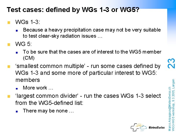 Test cases: defined by WGs 1 -3 or WG 5? WGs 1 -3: Because