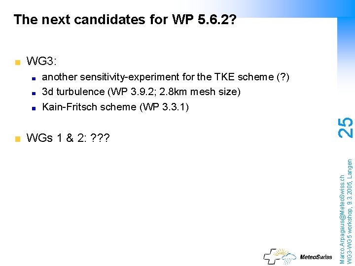 The next candidates for WP 5. 6. 2? WG 3: Marco. Arpagaus@Meteo. Swiss. ch
