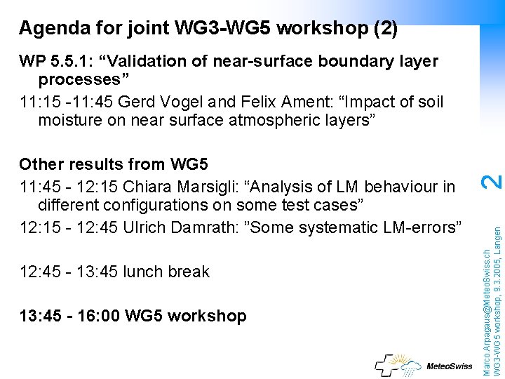 Agenda for joint WG 3 -WG 5 workshop (2) 12: 45 - 13: 45