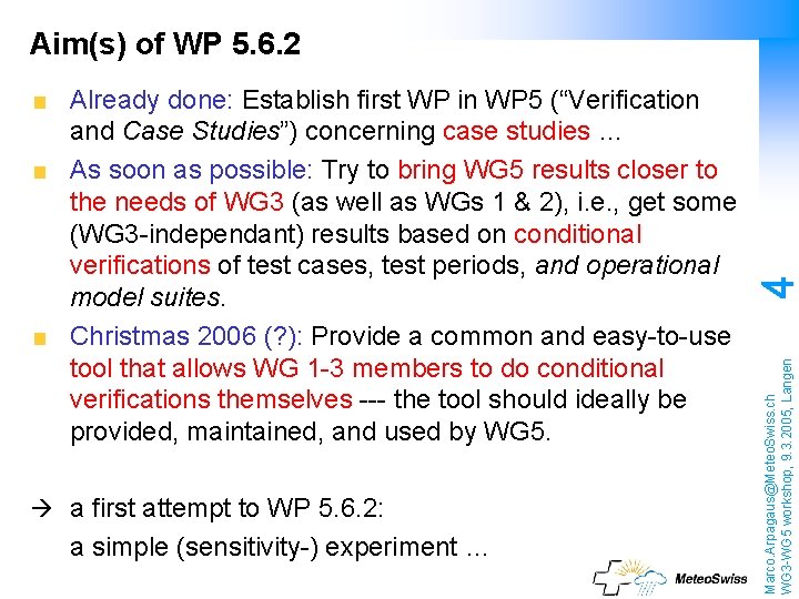  a first attempt to WP 5. 6. 2: a simple (sensitivity-) experiment …