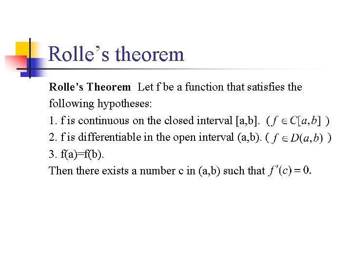 Rolle’s theorem Rolle’s Theorem Let f be a function that satisfies the following hypotheses: