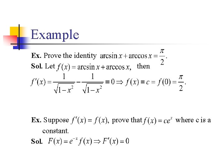 Example Ex. Prove the identity Sol. Let Ex. Suppose constant. Sol. then prove that
