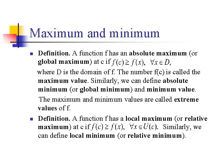 Maximum and minimum n n Definition. A function f has an absolute maximum (or