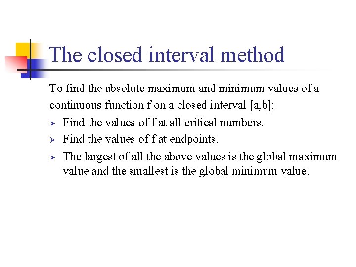 The closed interval method To find the absolute maximum and minimum values of a
