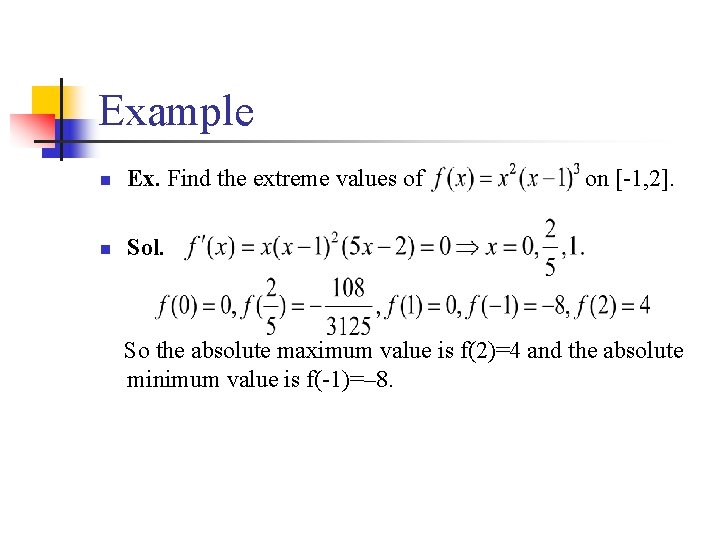 Example n Ex. Find the extreme values of n Sol. on [-1, 2]. So
