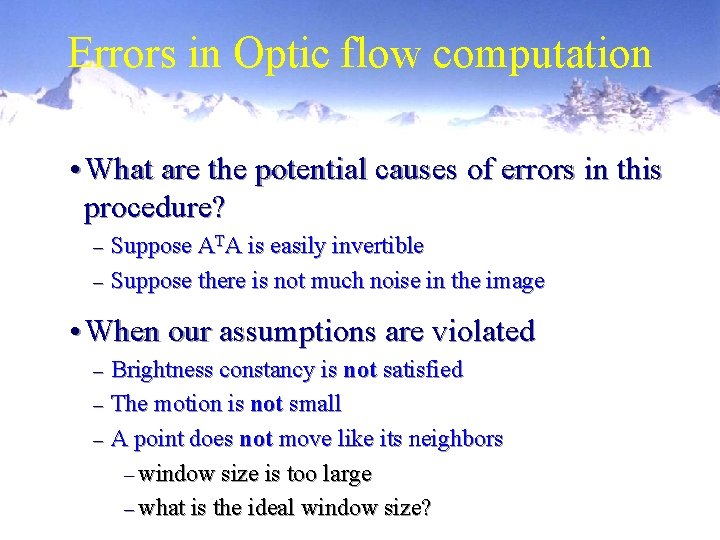 Errors in Optic flow computation • What are the potential causes of errors in