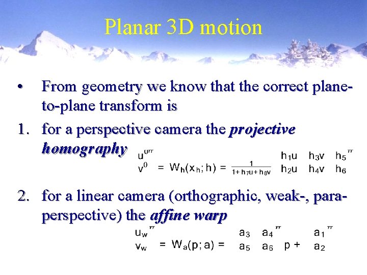 Planar 3 D motion • From geometry we know that the correct planeto-plane transform